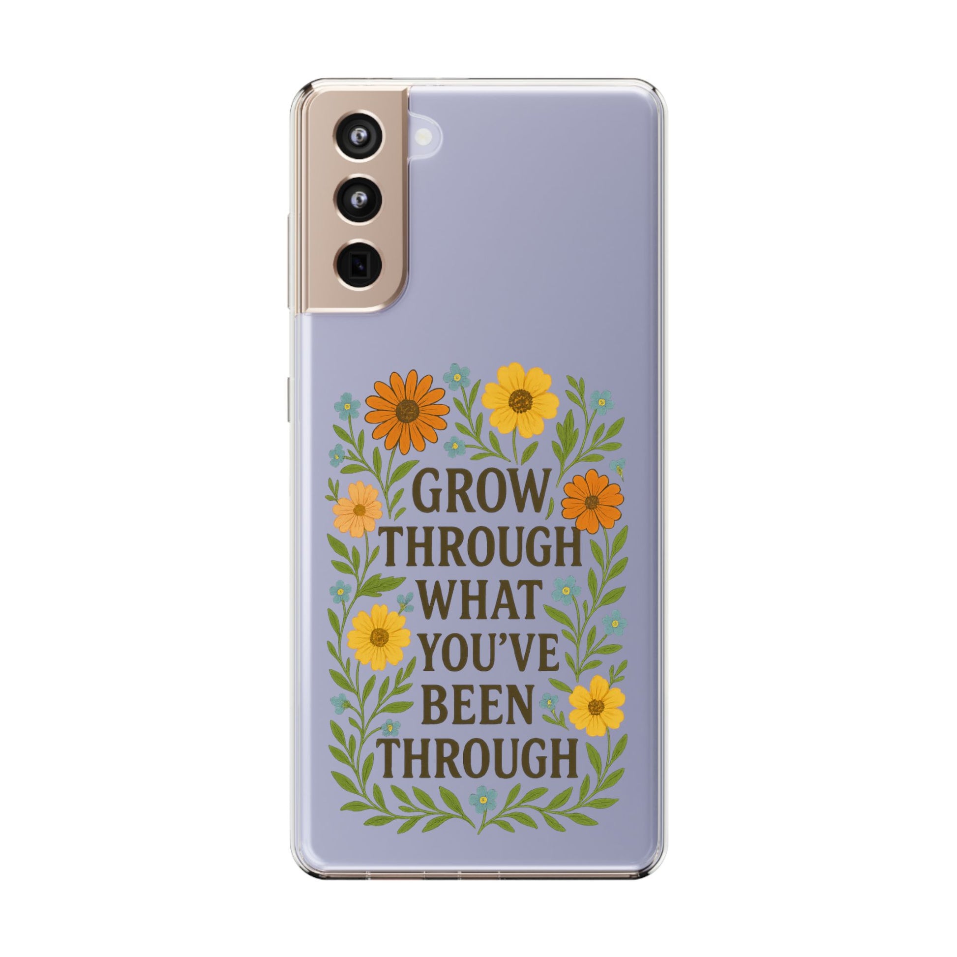 Floral Inspirational Phone Case: Grow Through What You've Been Through, Clear Cases, Phone Accessories, Gift for Friends, Motivational Decor