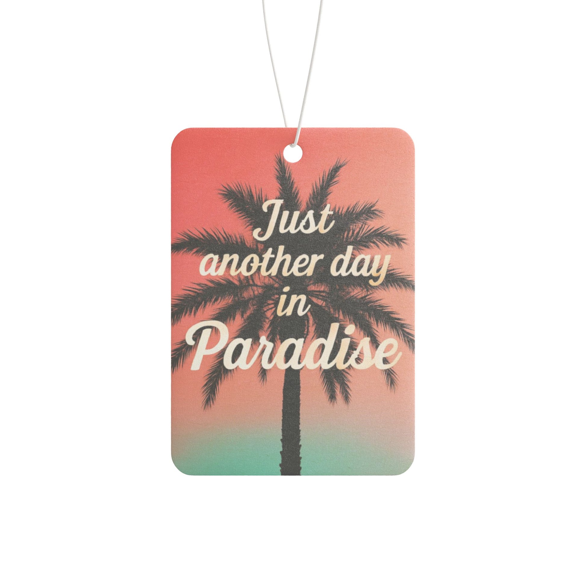 Tropical Car Air Freshener - Just Another Day in Paradise, Summer Car Accessory, Gift for Travelers, Vacation Vibes, Eco-Friendly Scent