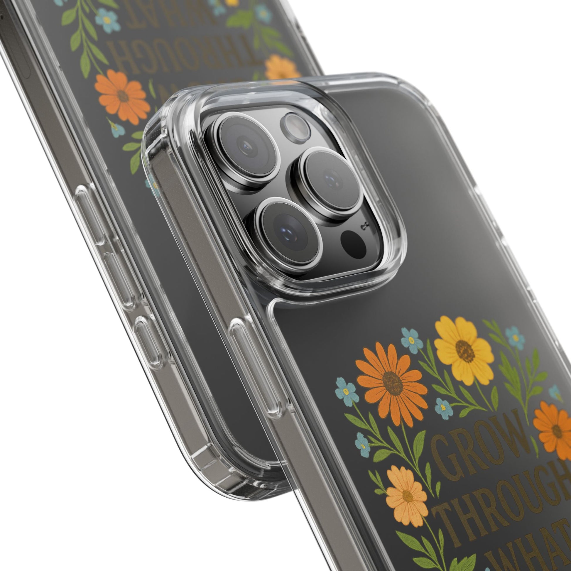 Floral Inspirational Phone Case: Grow Through What You've Been Through, Clear Cases, Phone Accessories, Gift for Friends, Motivational Decor
