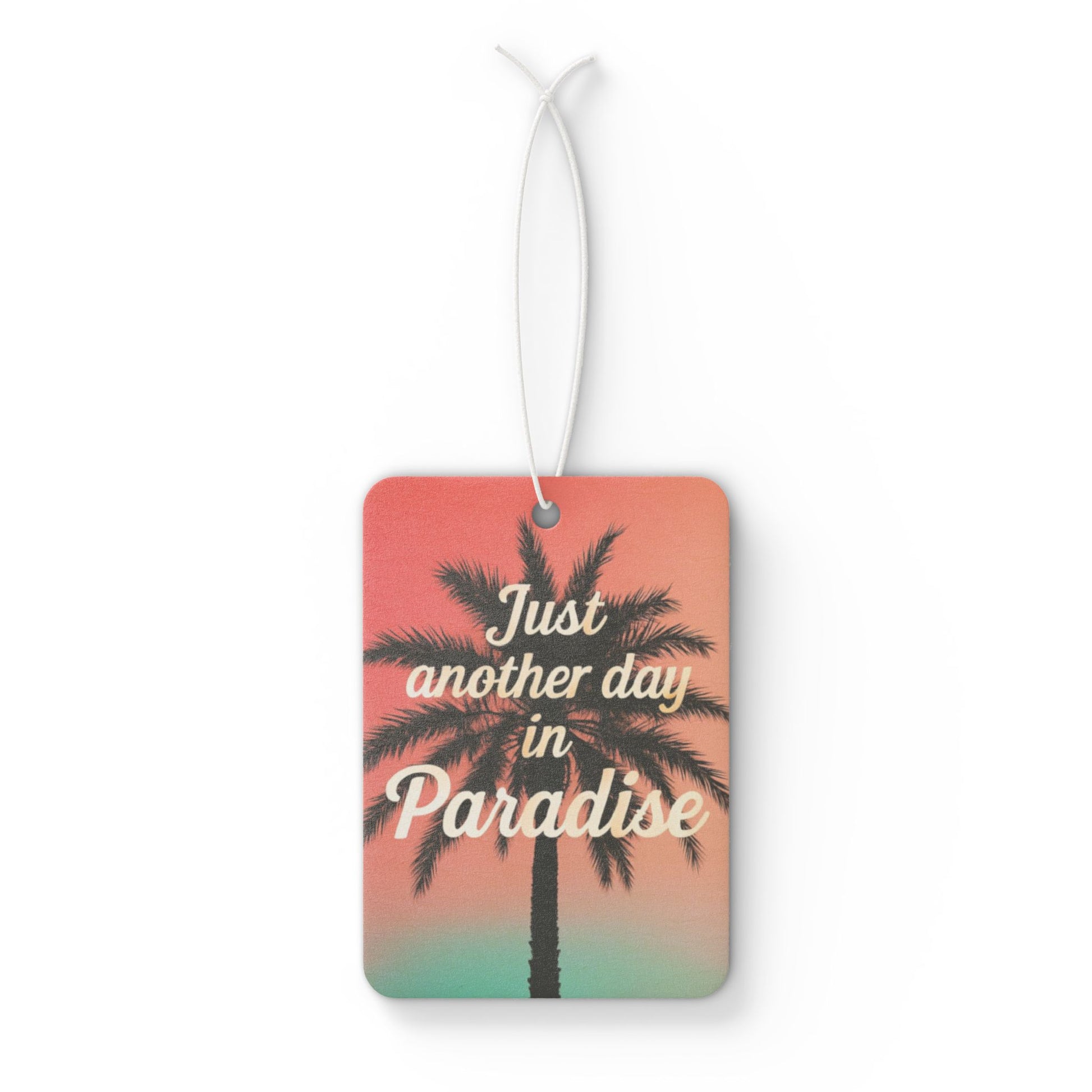Tropical Car Air Freshener - Just Another Day in Paradise, Summer Car Accessory, Gift for Travelers, Vacation Vibes, Eco-Friendly Scent