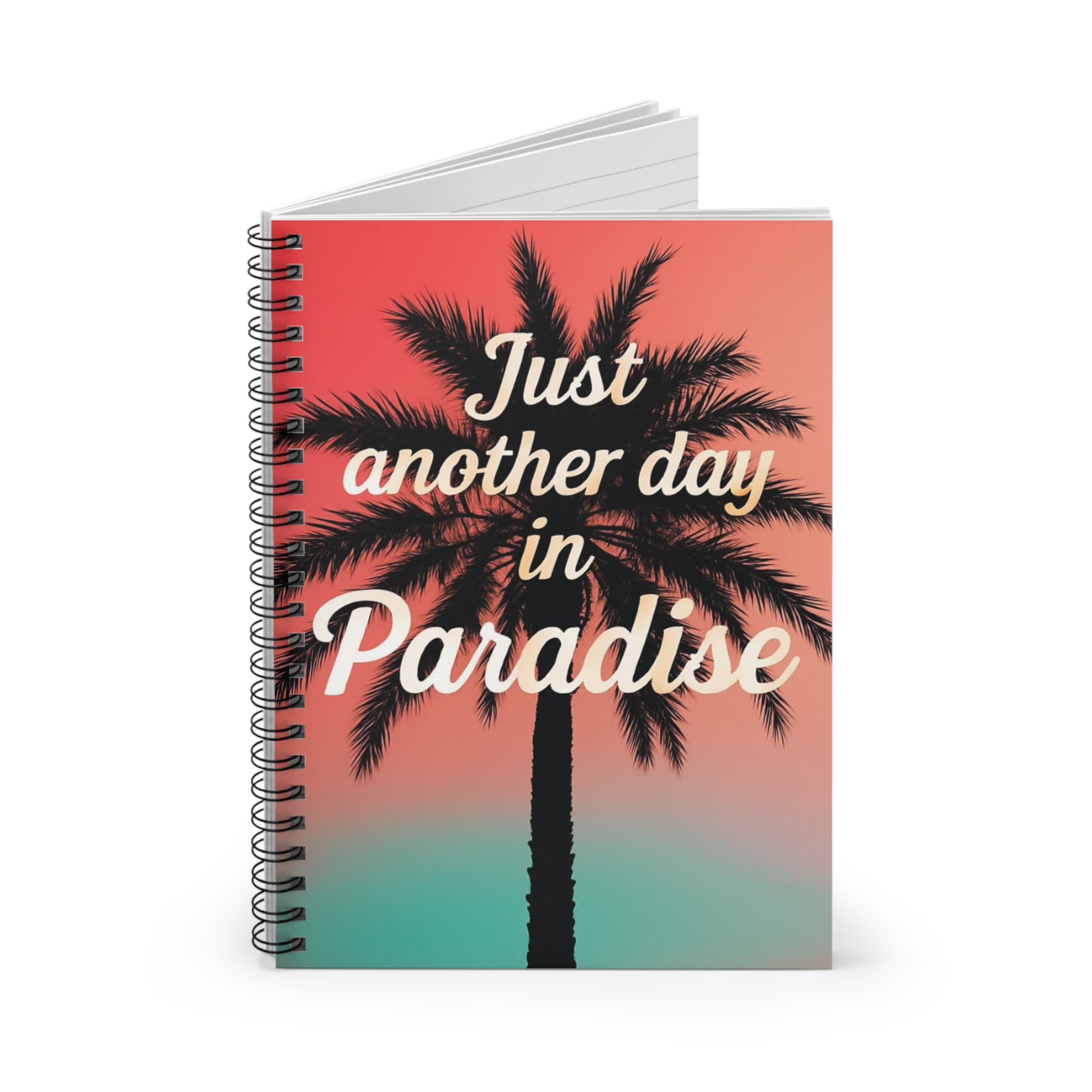 Tropical Paradise Spiral Notebook - Just Another Day in Paradise, Journal, Gift for Students, Beach Lover's Notebook, Summer Inspiration