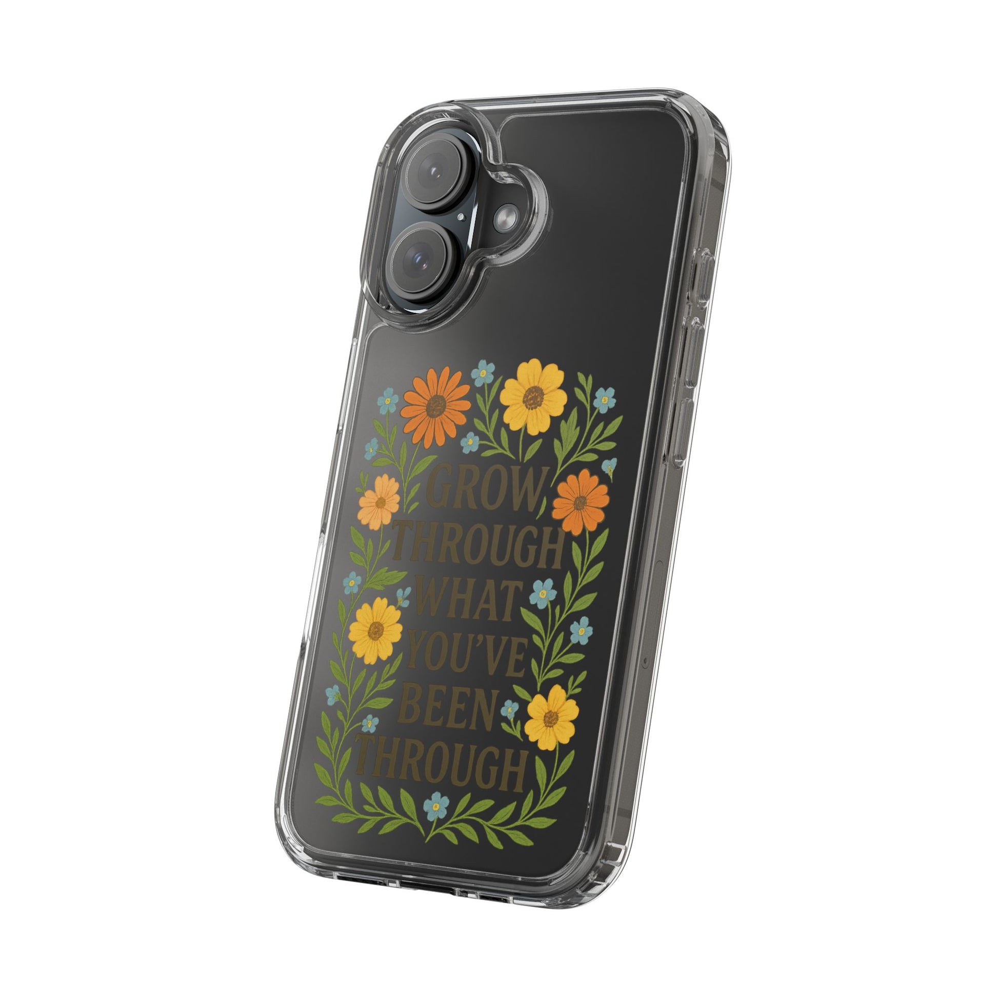 Floral Inspirational Phone Case: Grow Through What You've Been Through, Clear Cases, Phone Accessories, Gift for Friends, Motivational Decor