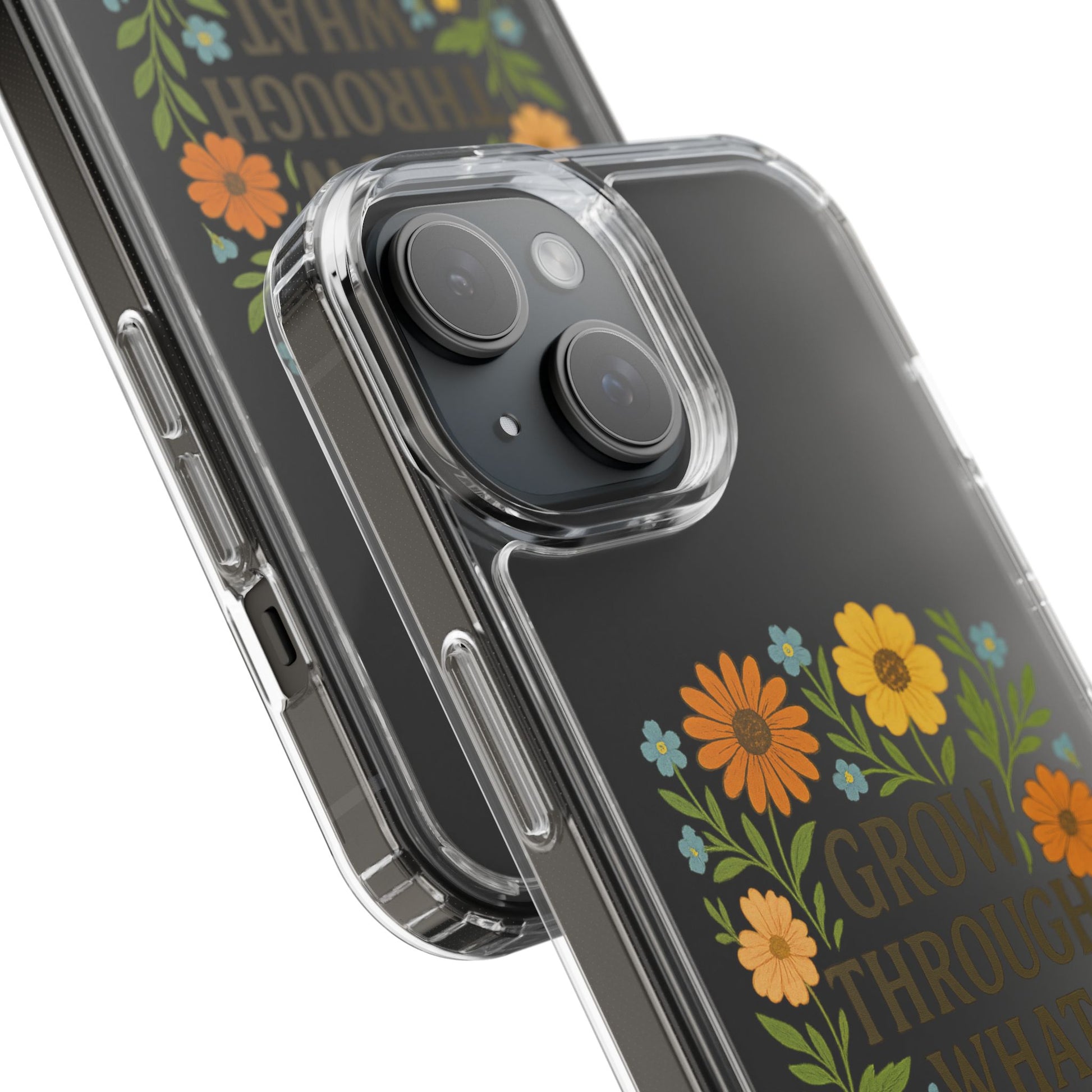 Floral Inspirational Phone Case: Grow Through What You've Been Through, Clear Cases, Phone Accessories, Gift for Friends, Motivational Decor