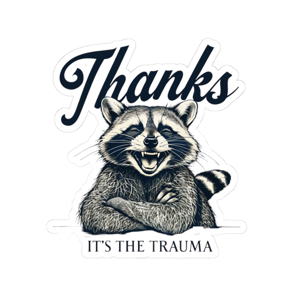 Thanks It's The Trauma Raccoon Kiss-Cut Stickers, Funny Stickers for Water Bottles, Laptop Decor, Gift for Friends, Humor Decoration