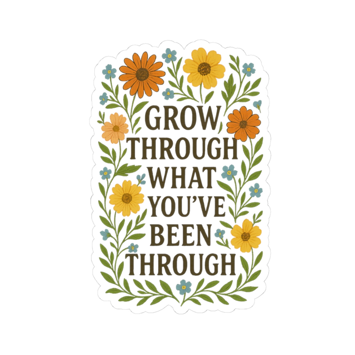 Inspirational Flower Stickers, Grow Through What You've Been Through, Motivational Decals, Laptop Stickers, Botanical Art