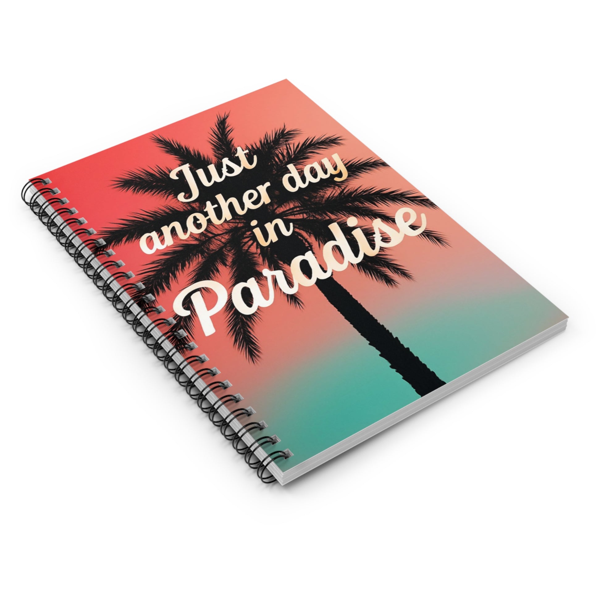 Tropical Paradise Spiral Notebook - Just Another Day in Paradise, Journal, Gift for Students, Beach Lover's Notebook, Summer Inspiration