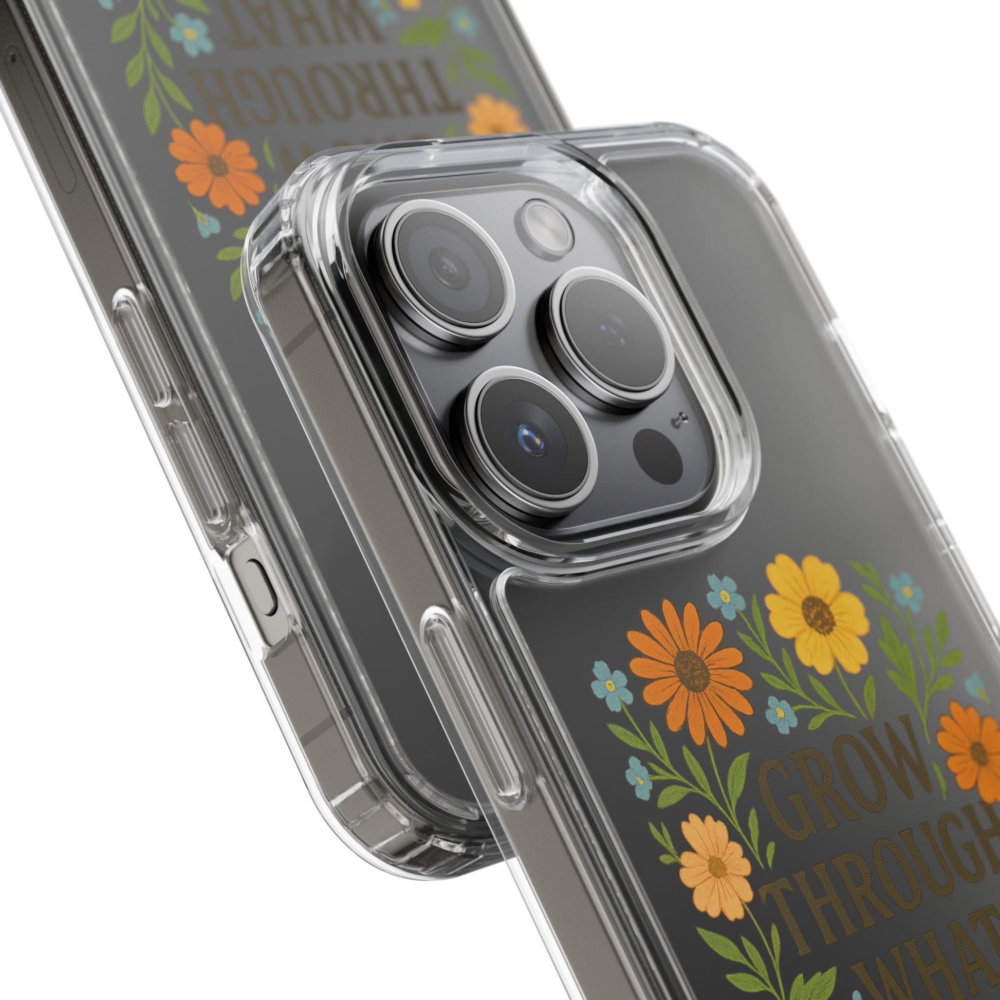 Floral Inspirational Phone Case: Grow Through What You've Been Through, Clear Cases, Phone Accessories, Gift for Friends, Motivational Decor